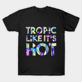 Tropic Like It's Hot T-Shirt